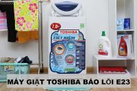 Sửa máy giặt Toshiba lỗi E23 tại Hà Nội