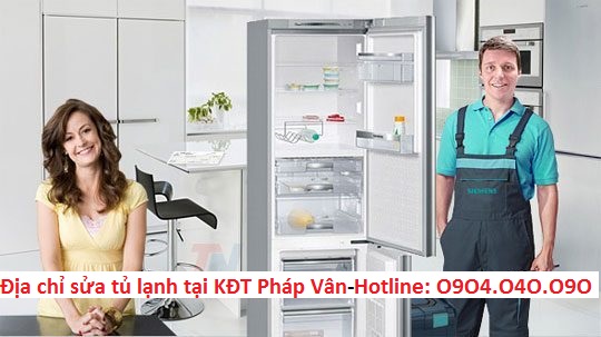 Địa chỉ sửa tủ lạnh tại KĐT Pháp Vân