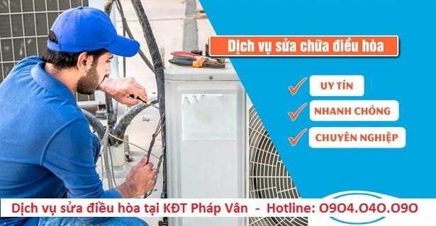 Dịch vụ sửa điều hòa tại KĐT Pháp Vân uy tín